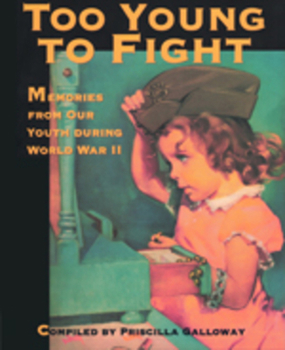 Hardcover Too Young to Fight: Memories from Our Youth During World War II Book