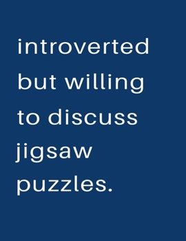 Introverted But Willing To Discuss  Jigsaw Puzzles: Blank Notebook 8.5x11 100 pages Scrapbook Sketch NoteBook