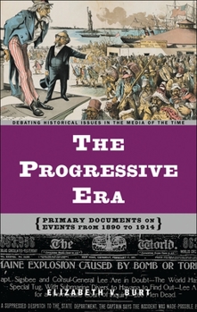 Hardcover The Progressive Era: Primary Documents on Events from 1890 to 1914 Book