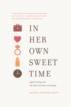 Paperback In Her Own Sweet Time: Egg Freezing and the New Frontiers of Family Book