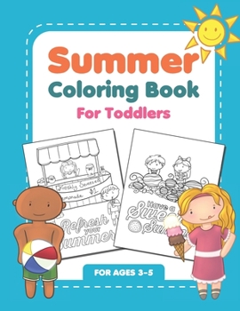 Paperback Summer Coloring Book For Toddlers: Fun Summertime Activity Workbook For Kids Ages 3-5 Book