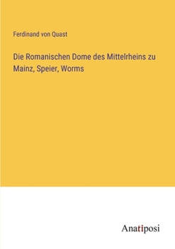 Paperback Die Romanischen Dome des Mittelrheins zu Mainz, Speier, Worms [German] Book