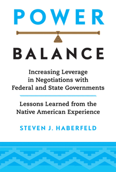 Paperback Power Balance: Increasing Leverage in Negotiations with Federal and State Governments--Lessons Learned from the Native American Experience Book