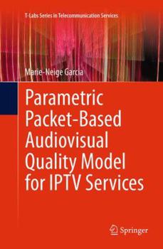 Paperback Parametric Packet-Based Audiovisual Quality Model for Iptv Services Book