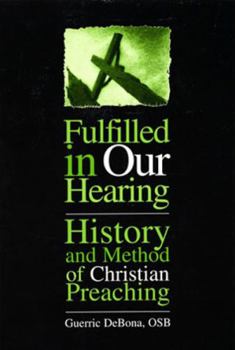 Paperback Fulfilled in Our Hearing: History and Method of Christian Preaching Book