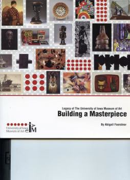 Paperback Building a Masterpiece Legacy of the University of Iowa Museum of Art Book