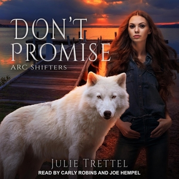 Don't Promise - Book #6 of the ARC Shifters