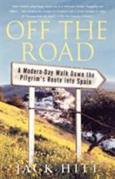 Paperback Off the Road: A Modern-Day Walk Down the Pilgrim's Route Into Spain Book