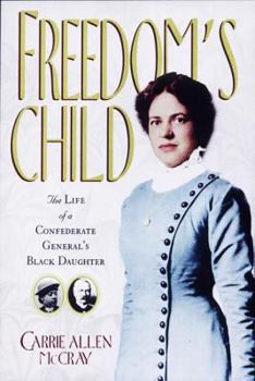 Hardcover Freedom's Child: The Life of a Confederate General's Black Daughter Book