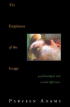 Paperback The Emptiness of the Image: Psychoanalysis and Sexual Differences Book