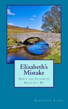 Paperback Elizabeth's Mistake: Darcy and Elizabeth What If? #1 Book