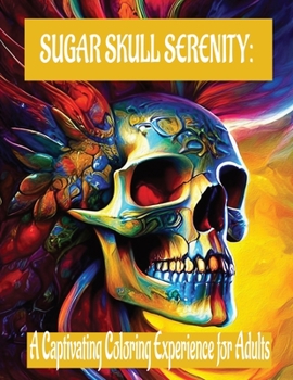 Paperback Sugar Skull Serenity: A Captivating Coloring Experience for Adults Book