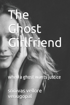 Paperback The Ghost Girlfriend: when a ghost wants justice Book