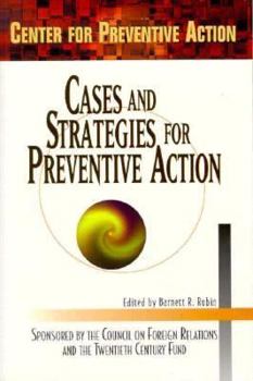 Cases and Strategies for Preventive Action: Report of the Center for Preventive Action's 1996 Annual Conference (Preventive Action Reports, Vol 2)