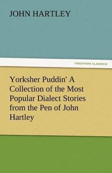 Paperback Yorksher Puddin' a Collection of the Most Popular Dialect Stories from the Pen of John Hartley Book