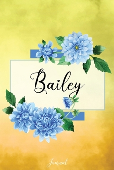 Paperback Bailey Journal: Blue Dahlia Flowers Personalized Name Journal/Notebook/Diary - Lined 6 x 9-inch size with 120 pages Book