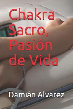 Paperback Chakra Sacro, Pasión de Vida [Spanish] Book