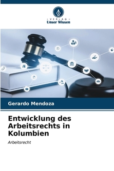 Entwicklung des Arbeitsrechts in Kolumbien (German Edition)