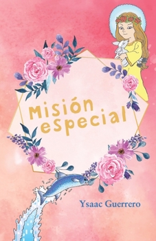 Paperback Misi?n especial: La Elegida, la princesa de la luz y Cheyen, el salm?n arco?ris [Spanish] Book