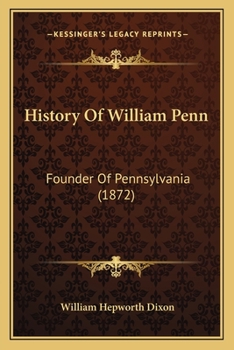 Paperback History Of William Penn: Founder Of Pennsylvania (1872) Book