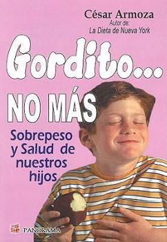 Paperback Gordito... No Mas: Una Infancia Feliz, Naturalmente [Spanish] Book