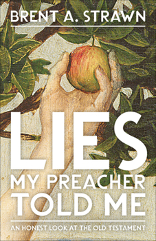 Paperback Lies My Preacher Told Me: An Honest Look at the Old Testament Book