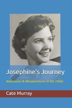 Paperback Josephine's Journey: Adventures & Misadventures in the 1960s Book