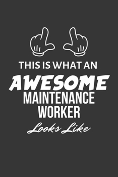 Paperback This Is What An Awesome Maintenance Worker Looks Like Notebook: Lined Journal, 120 Pages, 6 x 9, Matte Finish Book