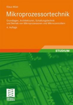 Paperback Mikroprozessortechnik: Grundlagen, Architekturen, Schaltungstechnik Und Betrieb Von Mikroprozessoren Und Mikrocontrollern [German] Book