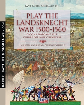 Paperback Play the Landsknecht war 1500-1560 - Gioca a Wargame alle guerre dei Lanzichenecchi: Gioca a Wargame alle guerre dei Lanzichenecchi Book