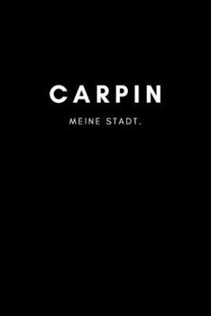 Carpin: Notizbuch, Notizblock | DIN A5, 120 Seiten | Liniert, Linien, Lined | Deine Stadt, Dorf, Region und Heimat | Notizheft, Notizen, Block, Planer (German Edition)