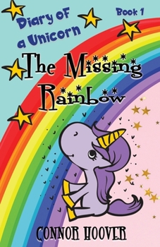 Paperback The Missing Rainbow: A Diary of a Unicorn Adventure Book