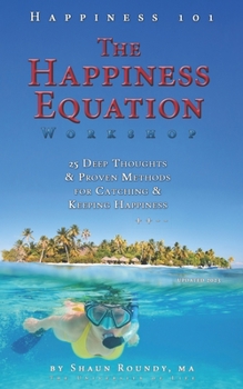 Paperback The Happiness Equation Workshop: 25 Deep Thoughts on Catching & Keeping Happiness Book