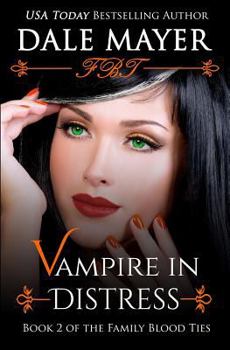 Vampire in Distress - Book #2 of the Family Blood Ties