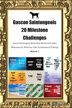 Paperback Gascon Saintongeois 20 Milestone Challenges Gascon Saintongeois Memorable Moments. Includes Milestones for Memories, Gifts, Socialization & Training V Book