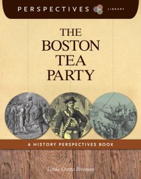 The Boston Tea Party: A History Perspectives Book - Book  of the History Perspectives