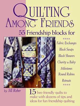 Paperback Quilting Among Friends: 55 Friendship Blocks for Fabric Exchanges, Block Swaps, Block Showers, Charity & Baby, Milestones, Round Robins, Retre Book