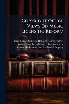 Paperback Copyright Office Views On Music Licensing Reform Book