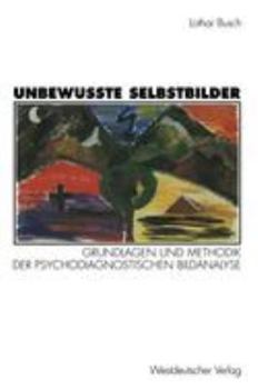 Paperback Unbewußte Selbstbilder: Grundlagen Und Methodik Der Psychodiagnostischen Bildanalyse [German] Book