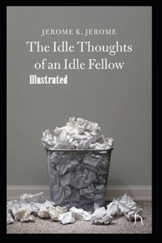 Paperback Idle Thoughts of an Idle Fellow Illustrated Book