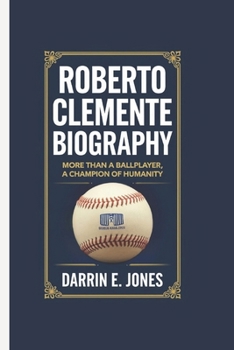 Paperback Roberto Clemente Biography: More Than a Ballplayer, A Champion of Humanity Book