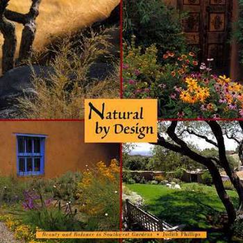 Paperback Natural by Design: Beauty and Balance in Southwest Gardens: Beauty and Balance in Southwest Gardens Book