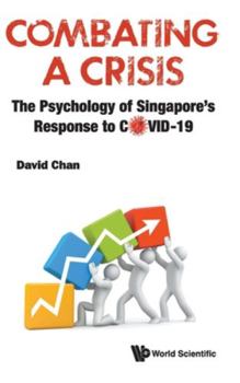 Hardcover Combating a Crisis: The Psychology of Singapore's Response to Covid-19 Book