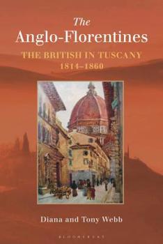 Paperback The Anglo-Florentines: The British in Tuscany, 1814-1860 Book