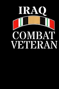 IRAQ Combat Veteran: Veterans day Notebook 6 x 9 Blank Notebook, notebook journal, Dairy, 100 pages.