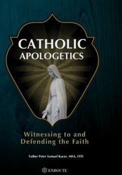 Paperback Catholic Apologetics: Witnessing to and Defending the Faith Book