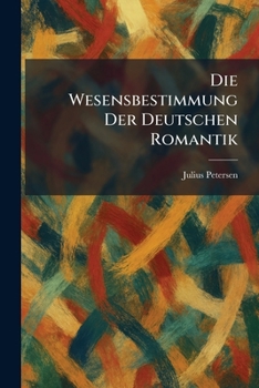 Die Wesensbestimmung der deutschen romantik (German Edition)