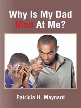 Paperback Why Is My Dad Mad At Me? Book