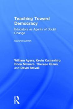 Hardcover Teaching Toward Democracy 2e: Educators as Agents of Change Book