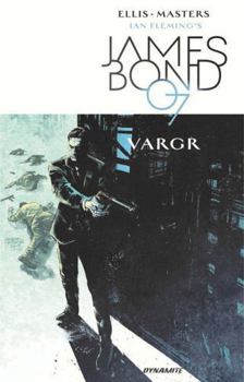 James Bond, Vol. 1: VARGR - Book #1 of the James Bond (Dynamite Entertainment)